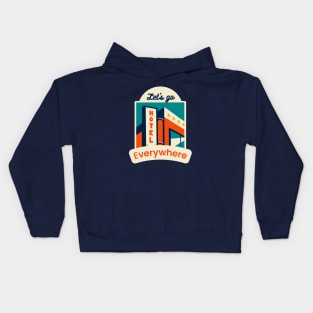 Let's go everywhere Kids Hoodie